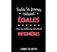 infirmière femmes naissent égales infirmières: Carnet de notes infirmière | Bloc notes A5 (6x9 pouces - 15,24 x 22,86 cm) | 100 pages lignées à remplir