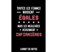 infirmière femmes naissent égales infirmières humour: Carnet de notes infirmière | Bloc notes A5 (6x9 pouces - 15,24 x 22,86 cm) | 100 pages lignées à remplir