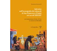 «Infirmitas» nell'iconografia dei miracoli di San Francesco d'Assisi nei s...