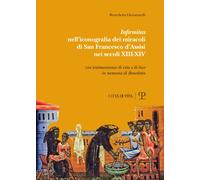 «Infirmitas» nell'iconografia dei miracoli di San Francesco d'Assisi nei secoli