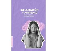 Inflamación y Ansiedad: Sana la Causa, no los Síntomas