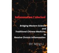 Inflammation Unlocked: Bridging Western Science and Traditional Chinese Medicine to Resolve Chronic Inflammation