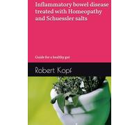 Inflammatory bowel disease treated with Homeopathy and Schuessler salts: Guide for a healthy gut