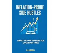 Inflation-Proof Side Hustles: Smart Income Streams for Uncertain Times