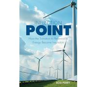 Inflection Point: How the Transition to Renewable Energy Became Inevitable