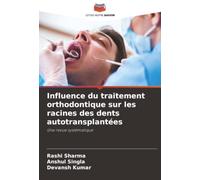 Influence du traitement orthodontique sur les racines des dents autotransplantées: Une revue systématique