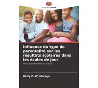 Influence du type de parentalité sur les résultats scolaires dans les écoles de jour: Municipalité de Nakuru, Kenya