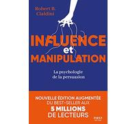 Influence et manipulation: La psychologie de la persuasion