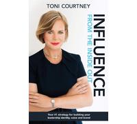 Influence from the Inside Out: Your #1 strategy for growing your leadershi...