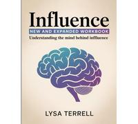 INFLUENCE, NEW AND EXPANDED WORKBOOK: UNDERSTANDING THE MIND BEHIND INFLUENCE