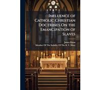Influence of Catholic Christian Doctrines On the Emancipation of Slaves