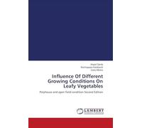 Influence Of Different Growing Conditions On Leafy Vegetables: Polyhouse and open field condition Second Edition