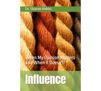 Influence: When My Opinion Matters and When It Doesn't