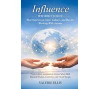 Influence WITHOUT FORCE: Short Stories on Trust, Culture, and Buy-In, Working with Anyone