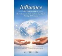 Influence WITHOUT FORCE: Short Stories on Trust, Culture, and Buy-In, Working with Anyone