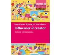 Influencer & creator. Business, cultura e pratica - Kozinets Robert V., Gr...