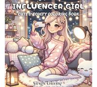 Influencer Girl Coloring Book: 40 Stylish Coloring Pages Featuring Trendy Girls, Social Media Moments, Outfits, Selfies, Makeup, Fashion Accessories, and Cozy Girly Scenes for Teens and Adults