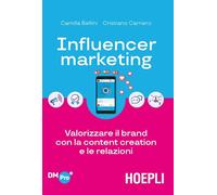 INFLUENCER MARKETING - BELLINI CAMILLA, CARRIERO CRISTIANO - HOEPLI