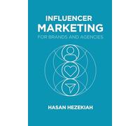 Influencer Marketing for Brands and Agencies: The Complete Guide to Building Creator Partnerships That Drive Real Results