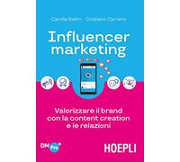 INFLUENCER MARKETING - BELLINI CAMILLA, CARRIERO CRISTIANO - HOEPLI