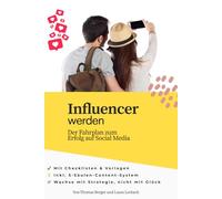 Influencer werden. Der Fahrplan zum Erfolg auf Social Media