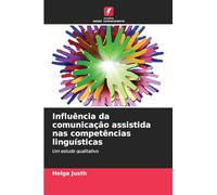 Influência da comunicação assistida nas competências linguísticas: Um estudo qualitativo