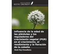 Influencia de la edad de las plántulas y los reguladores del crecimiento vegetal (PGR) en el crecimiento, el rendimiento y la floración de la cebolla