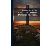 Influencia Del Cristianismo En El Derecho Romano...