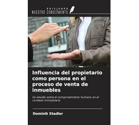 Influencia del propietario como persona en el proceso de venta de inmuebles: Un estudio sobre el comportamiento humano en el contexto inmobiliario