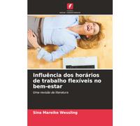 Influência dos horários de trabalho flexíveis no bem-estar: Uma revisão da literatura