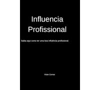 Influencia Profissional: Saiba aqui como ter uma boa influência profissional.