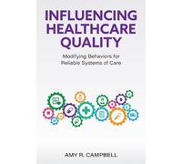 Influencing Healthcare Quality: Modifying Behaviors for Reliable Systems of Care