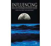 Influencing: Skills And Techniques for Business Success