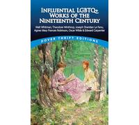 Influential Lgbtq+ Works of the Nineteenth Century: Walt Whitman, Theodore Winthrop, J. S. Lefanu, Agnes Mary Frances Robinson, Oscar Wilde, Edward Carpenter