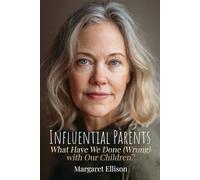 Influential Parents: What Have We Done (Wrong) with Our Children?