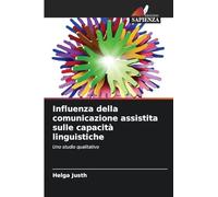 Influenza della comunicazione assistita sulle capacità linguistiche: Uno studio qualitativo