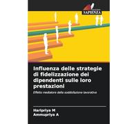 Influenza delle strategie di fidelizzazione dei dipendenti sulle loro prestazioni: Effetto mediatore della soddisfazione lavorativa