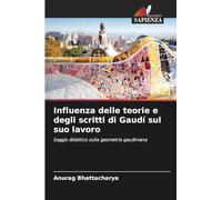 Influenza delle teorie e degli scritti di Gaudí sul suo lavoro: Saggio didattico sulla geometria gaudiniana