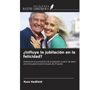 ¿Influye la jubilación en la felicidad?: Análisis de la puntuación de propensión a partir de datos de la Encuesta Social Europea de 27 países