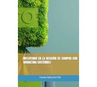 INFLUYENDO EN LA DECISIÓN DE COMPRA CON MARKETING SOSTENIBLE