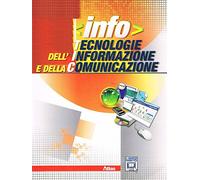 Info. Tecnologie dell'informazione e della comunicazione. Per le Scuole superiori. Con espansione online