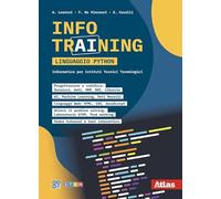 Info Training Informatica Linguaggio Python. Informatica per il secondo biennio per istituti tecnici tecnologici. Per le Scuole superiori