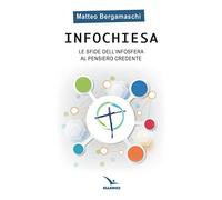 Infochiesa. Le sfide dell'infosfera al pensiero credente