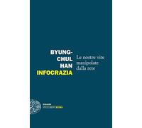 Infocrazia. Le nostre vite manipolate dalla rete