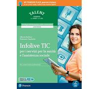 Infolive TIC. Per i servizi per la sanità e l'assistenza sociale. Per il biennio degli Ist. professionali. Con app. Con e-book. Con espansione online