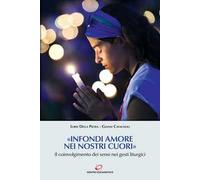 «Infondi amore nei nostri cuori». Il coinvolgimento dei sensi nei gesti liturgici