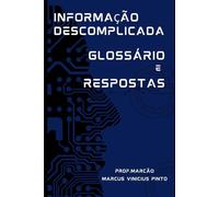 INFORMAÇÃO DESCOMPLICADA - GLOSSÁRIO E RESPOSTAS ÀS PERGUNTAS FREQUENTES