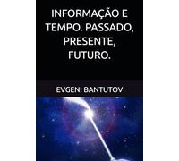 INFORMAÇÃO E TEMPO. PASSADO, PRESENTE, FUTURO.: 2