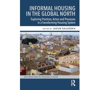 Informal Housing in the Global North: Exploring Practices, Actors and Processes in a Transforming Housing System
