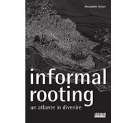 Informal rooting. Un atlante in divenire